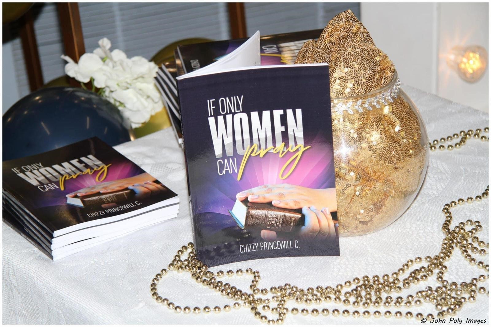 IF ONLY WOMEN CAN PRAY — Bestselling book by Pastor Chizzy Princewill, empowering women through faith and prayer